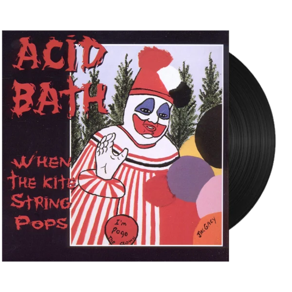 Acid Bath – When The Kite String Pops