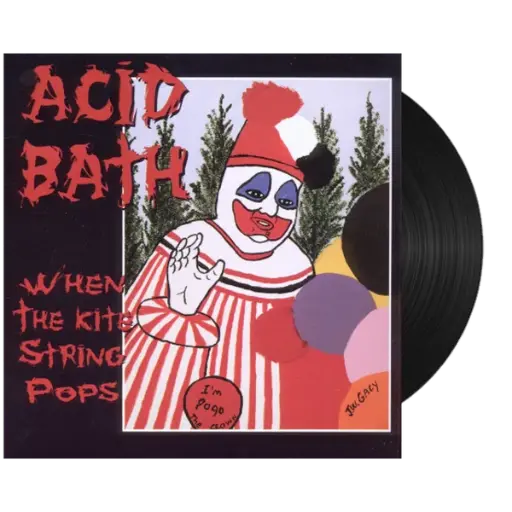 Acid Bath – When The Kite String Pops